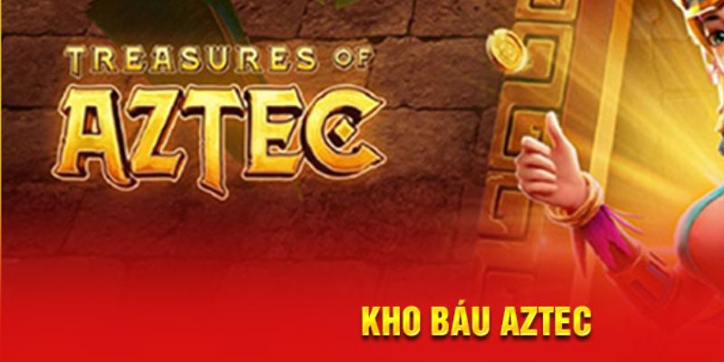 Kho báu Aztec tựa game sẽ mang tới một trải nghiệm thú vị cho người chơi