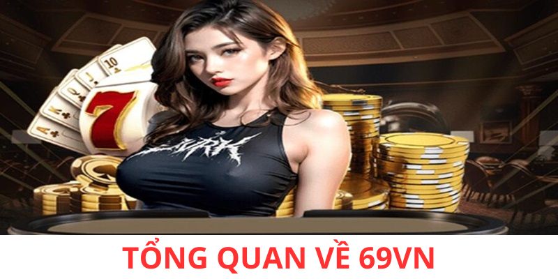 Giới thiệu những điểm đặc sắc của nhà cái 69vn