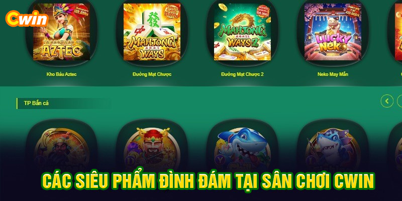 Các siêu phẩm đình đám tại sân chơi CWIN