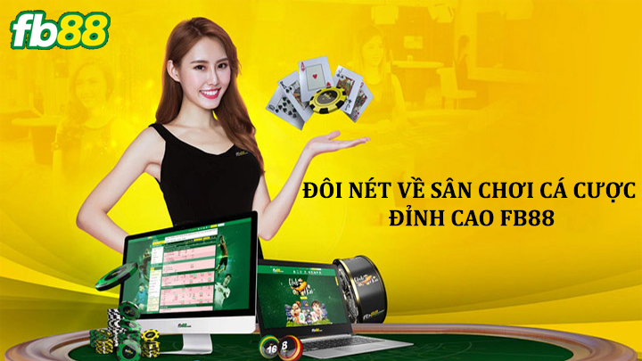 Đôi nét về sân chơi cá cược đỉnh cao FB88